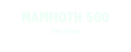 MAMMOTH 500    
Info Page